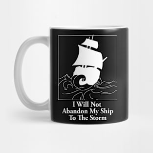 I Will Not Abandon My Ship To The Storm Mug